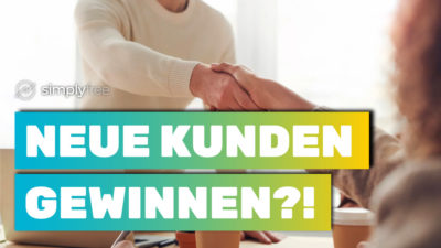 Kunden Gewinnen: Darauf Kommt Es An! - SimplyFree Academy